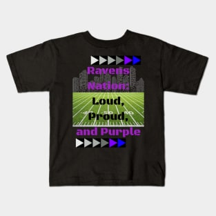 RAVENS NATION: LOUD, PROUD, AND PURPLE DESIGN Kids T-Shirt